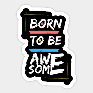 Born To Be Awesome Sticker